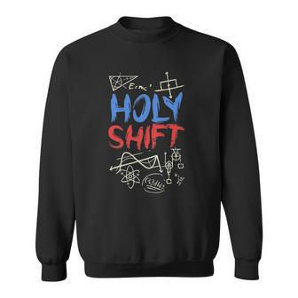 Holy Shift Mathematician Math Lover Gift Sweatshirt | Mazezy