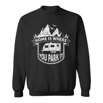 Home Is Where You Park It - I Love Trailer Camping Sweatshirt - Thegiftio UK