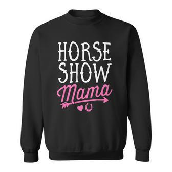 Horse Show Mama Equestrian Riding Rider Mom Mothers Day Sweatshirt | Mazezy