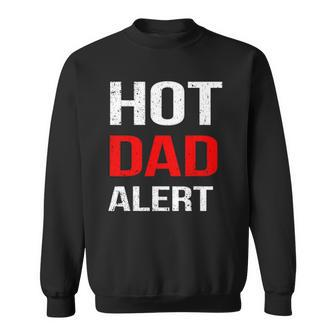 Hot Dad Alert Fathers Day Gift Sweatshirt | Mazezy