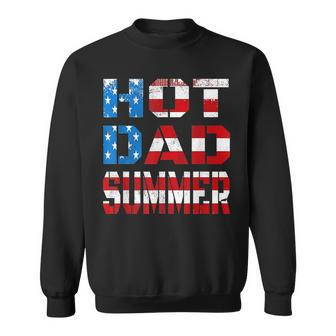 Hot Dad Summer American Flag 4Th Of July Independence Day Sweatshirt - Seseable