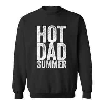 Hot Dad Summer Fathers Day Sweatshirt | Mazezy