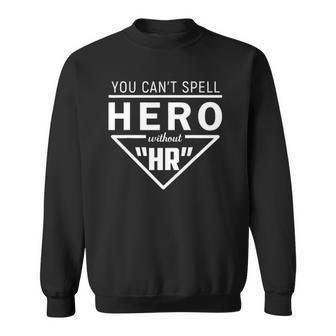 Hr Gifts - You Cant Spell Hero Without Hr Sweatshirt - Thegiftio UK