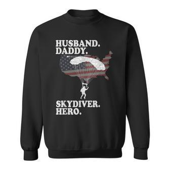 Husband Daddy Skydiver Hero Fathers Day 4Th Of July For Dad Sweatshirt - Seseable