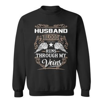 Husband Name Gift Husband Blood Runs Through My Veins Sweatshirt - Seseable