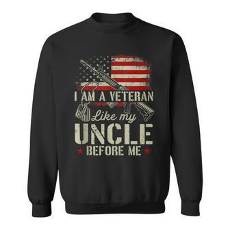 I Am A Veteran Like My Uncle Before Me Army Dad 4Th Of July Sweatshirt - Seseable
