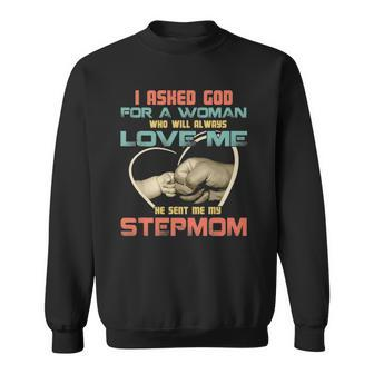 I Asked God For Woman Who Will Always Love Me Step Mom Sweatshirt | Mazezy