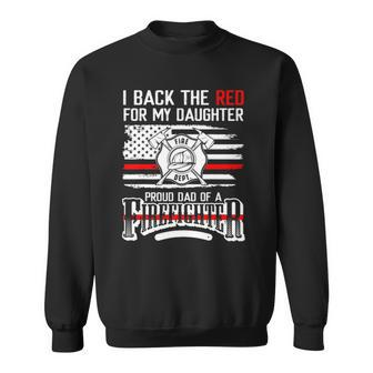 I Back The Red For My Daughter Proud Firefighter Dad Sweatshirt | Mazezy