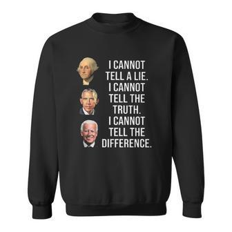 I Can Not Tell A Lie I Can Not Tell The Truth I Can Not Tell The Difference Sweatshirt | Mazezy