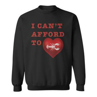 I Cant Afford To Love Lobster Sweatshirt | Mazezy