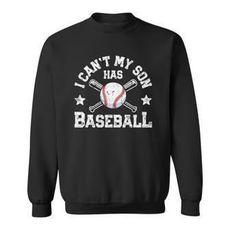I Cant My Son Has Baseball Funny Mom Mommy Mothers Day Sweatshirt | Mazezy