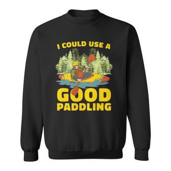 I Could Use A Good Paddling Funny Kayaker Outdoor Kayaking Sweatshirt | Mazezy