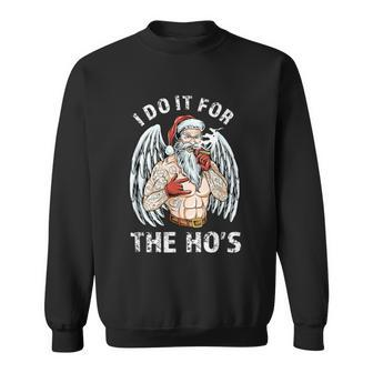 I Do It For The Hos Funny Inappropriate Christmas Men Santa Sweatshirt - Monsterry AU