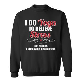 I Do Yoga To Relieve Stress Wine Drinking V2 Sweatshirt - Thegiftio UK
