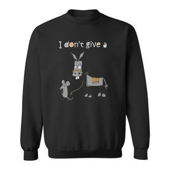 I Dont Give A Rats Ass Mouse Walking Donkey Fun Leash Mule Sweatshirt | Mazezy