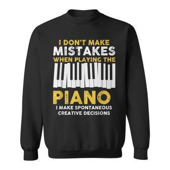 I Dont Make Mistakes Piano Musician Humor Sweatshirt | Mazezy