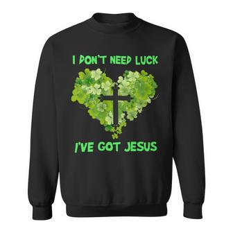 I Dont Need Luck I Have Got Jesus Funny Religious Christ Lover Say 18O10 Sweatshirt - Monsterry DE