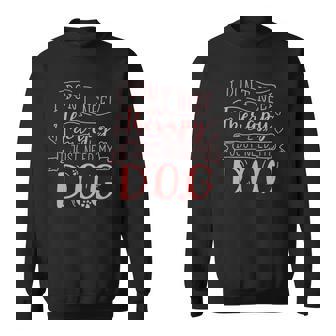 I Dont Need Therapy I Just Need My Dog Sweatshirt | Mazezy