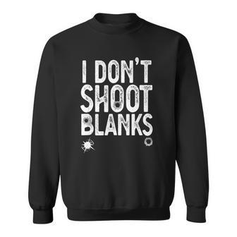 I Dont Shoot Blanks Funny Gift Dad Pregnancy Announcement Sweatshirt | Mazezy
