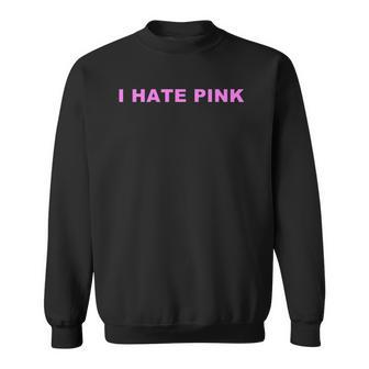 I Hate Pink Anti Pink Sweatshirt - Thegiftio UK