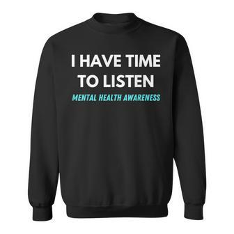 I Have Time To Listen Suicide Prevention Awareness Support V2 Sweatshirt - Seseable