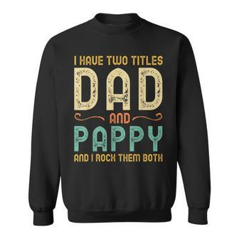 I Have Two Titles Dad And Pappy Retro Vintage Sweatshirt | Mazezy
