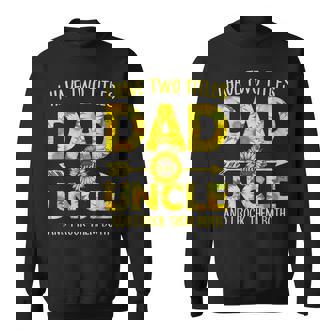 I Have Two Titles Dad And Uncle Sunflower Sweatshirt - Thegiftio UK