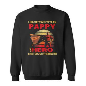 I Have Two Titles Pappy Hero Funny Quote Retro Fathers Day Raglan Baseball Tee Sweatshirt | Mazezy