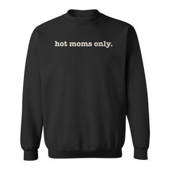 I Heart Moms But I Especially Love Hot Mums Sweatshirt | Mazezy