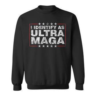 I Identify As Ultra Maga Support Great Maga King 2024 Sweatshirt - Seseable