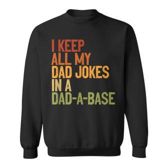 I Keep All My Dad Jokes In A Dad-A-Base Vintage Fathers Day Sweatshirt - Seseable