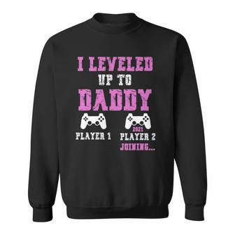 I Leveled Up To Daddy 2021 Funny Soon To Be Dad 2021 Ver2 Sweatshirt | Mazezy
