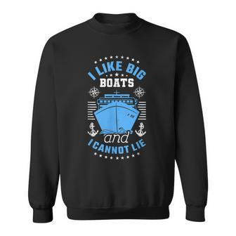 I Like Big Boats And I Cannot Lie Boating Sweatshirt - Thegiftio UK