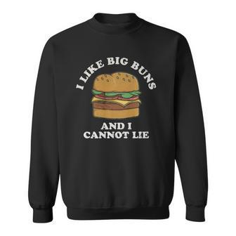 I Like Big Buns And I Cannot Lie Hamburger Food Humor Sweatshirt | Mazezy DE