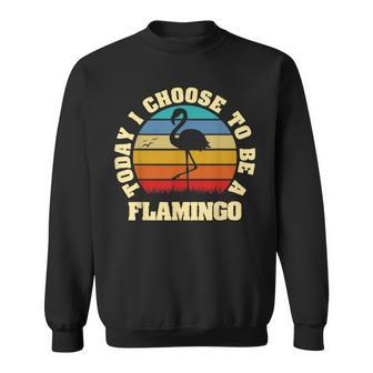 I Like Flamingo Funny Vintage Lover Today I Choose Flamingo Sweatshirt - Thegiftio UK
