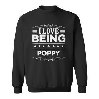 I Love Being A Poppy Gift For Poppy Sweatshirt | Mazezy