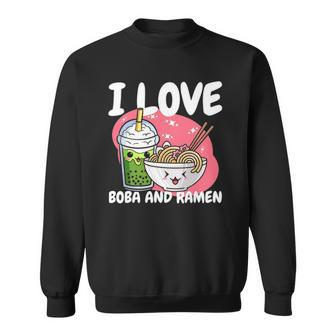 I Love Boba For Milk Tea Lover And Ramen Japanese Food Lover Sweatshirt | Mazezy