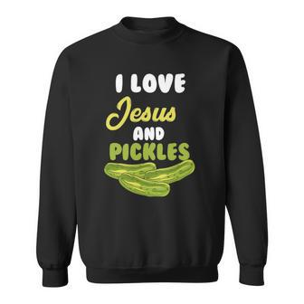 I Love Jesus & Pickles Religious Vegetarian Pickle Lover Sweatshirt | Mazezy