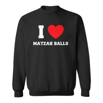 I Love Matzah Balls Lover Gift Sweatshirt | Mazezy