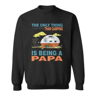 I Love More Than Camping Is Being A Papa Sweatshirt | Mazezy