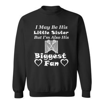 I May Be His Little Sister Biggest Fan Lacrosse Sweatshirt - Thegiftio UK