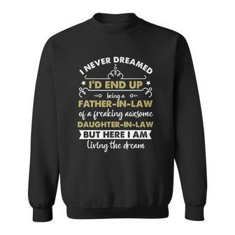 I Never Dreamed Id End Up Being A Father In Law Daughter Sweatshirt | Mazezy