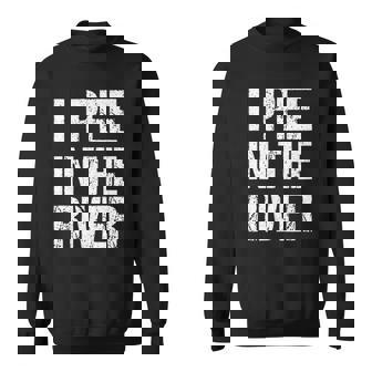 I Pee In The River Funny V2 Sweatshirt - Thegiftio UK