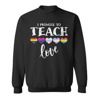 I Promise To Teach Love Lgbt-Q Pride Proud Ally Teacher   Sweatshirt