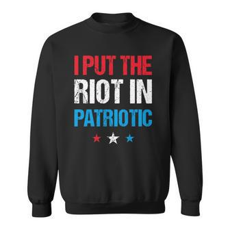 I Put The Riot In Patriotic America Fourth Of July Merch Sweatshirt | Mazezy