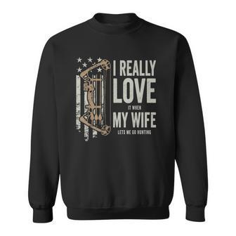 I Really Love It When My Wife Lets Me Go Hunting Funny Sweatshirt | Mazezy