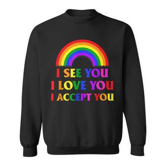 I See I Love You I Accept You - Lgbtq Ally Gay Pride Sweatshirt - Seseable