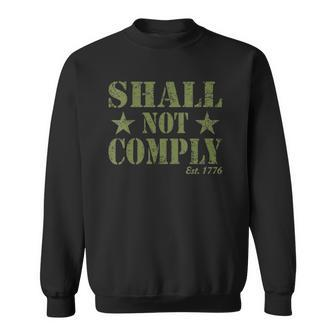 I Shall Not Comply Est 1776 Will Not Comply Distressed Sweatshirt - Thegiftio UK