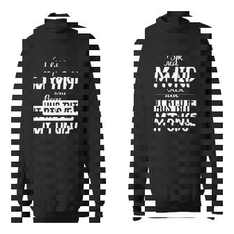 I Speak My Mind Because It Hurts To Bite My Tongue Creative 2022 Gift Sweatshirt - Thegiftio