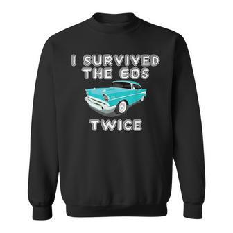I Survived The Sixties Twice Classic Birthday V3 Sweatshirt - Seseable